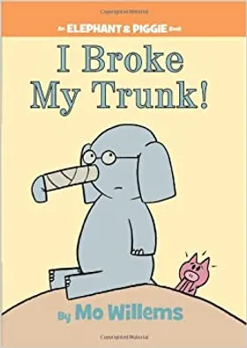 I Broke My Trunk! by Mo Willems - book cover